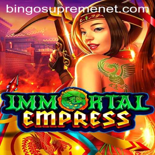 ImmortalEmpress: Unveiling the Mystical Realm of BingoSupreme